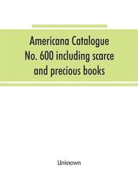 bokomslag Americana Catalogue No. 600 including scarce and precious books, manuscripts and engravings from the collections of Emperor Maximilian of Mexico and Charles Et. Brasseur de Bourbourg, the library of