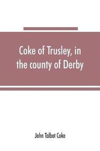 bokomslag Coke of Trusley, in the county of Derby, and branches therefrom