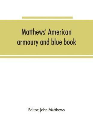 Matthews' American armoury and blue book 1