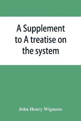 A Supplement to A treatise on the system of evidence in trials at common law 1