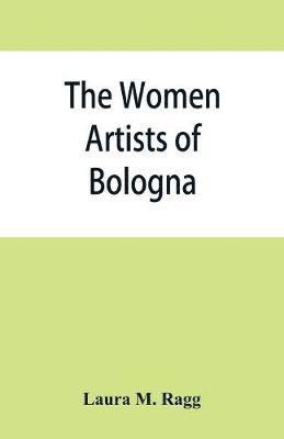 bokomslag The women artists of Bologna