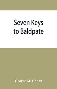 bokomslag Seven keys to Baldpate; a mysterious melodramatic farce, in a prologue, two acts, and an epilogue