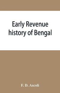 bokomslag Early revenue history of Bengal, and the Fifth Report, 1812