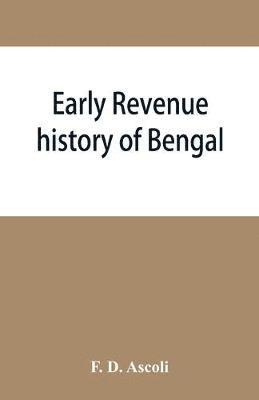 bokomslag Early revenue history of Bengal, and the Fifth Report, 1812