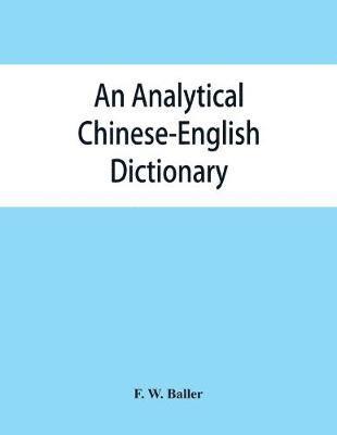 bokomslag An analytical Chinese-English dictionary