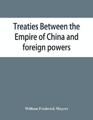 bokomslag Treaties between the Empire of China and foreign powers