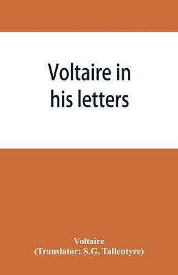 Voltaire in his letters; being a selection from his correspondence 1