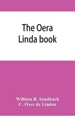 bokomslag The Oera Linda book, from a manuscript of the thirteenth century