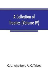 bokomslag A collection of treaties, engagements, and sunnuds relating to India and neighbouring countries (Volume IV)