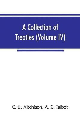 A collection of treaties, engagements, and sunnuds relating to India and neighbouring countries (Volume IV) 1