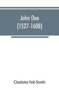bokomslag John Dee (1527-1608)