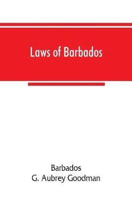 Barbados, G Aubrey Goodman, G. Aubrey Goodman, G. Aubrey Goodman, - Laws of Barbados, Häftad