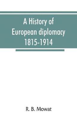 A history of European diplomacy, 1815-1914 1