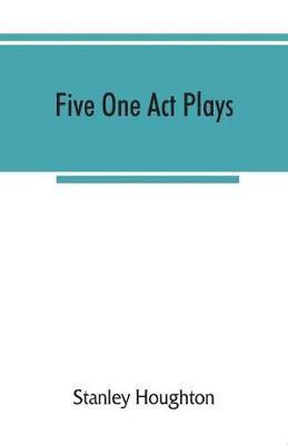 Five one act plays; The dear departed-fancy free the master of the house-phipps the fifth commandment 1