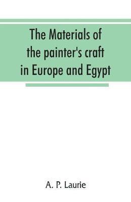 A P Laurie, A. P. Laurie - materials of the painter's craft in Europe and Egypt, Häftad