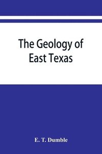 bokomslag The geology of east Texas