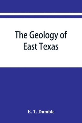 The geology of east Texas 1