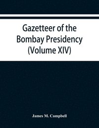 bokomslag Gazetteer of the Bombay Presidency (Volume XIV) Thana Places of Interest