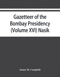 bokomslag Gazetteer of the Bombay Presidency (Volume XVI) Nasik