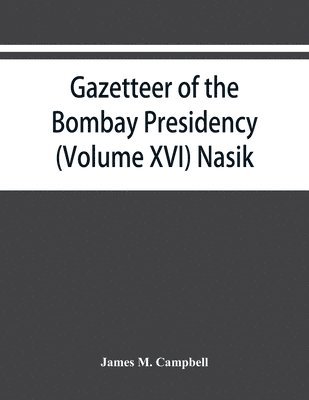 Gazetteer of the Bombay Presidency (Volume XVI) Nasik 1