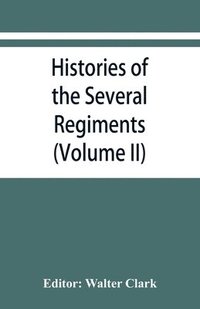 bokomslag Histories of the several regiments and battalions from North Carolina, in the great war 1861-'65 (Volume II)