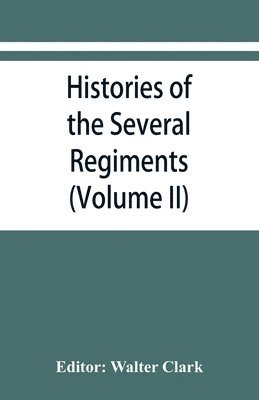 Histories of the several regiments and battalions from North Carolina, in the great war 1861-'65 (Volume II) 1