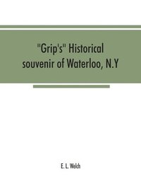 bokomslag Grip's historical souvenir of Waterloo, N.Y