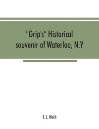 bokomslag Grip's historical souvenir of Waterloo, N.Y