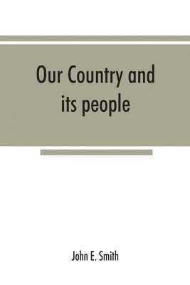 bokomslag Our country and its people; a descriptive and biographical record of Madison County, New York;