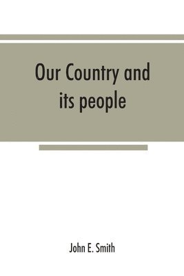 bokomslag Our country and its people; a descriptive and biographical record of Madison County, New York;