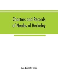 bokomslag Charters and records of Neales of Berkeley, Yate and Corsham