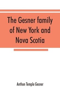 bokomslag The Gesner family of New York and Nova Scotia
