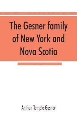 bokomslag The Gesner family of New York and Nova Scotia