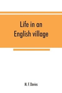 bokomslag Life in an English village; an economic and historical survey of the parish of Corsley in Wiltshire