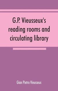bokomslag G.P. Vieusseux's reading rooms and circulating library; catalogue of the English books