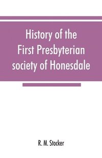 bokomslag History of the First Presbyterian society of Honesdale