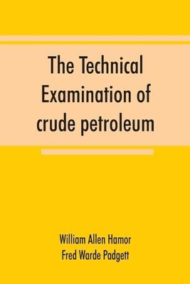 The technical examination of crude petroleum, petroleum products and natural gas, including also the procedures employed in the evaluation of oil-shale and the laboratory methods in use in the 1