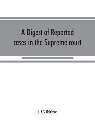 digest of reported cases in the Supreme court, Court of insolvency, and courts of mines of the state of Victoria, and appeals therefrom to the High court of Australia and the Privy council