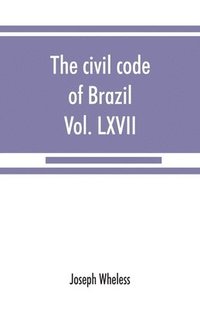 bokomslag The civil code of Brazil, being law no. 3,071 of January 1, 1917