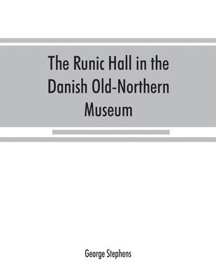 The Runic Hall in the Danish Old-Northern Museum 1