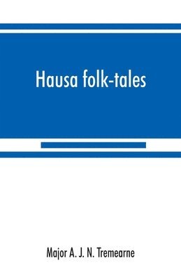 Major A J N Tremearne, Major A. J. N. Tremearne - Hausa folk-tales, Häftad