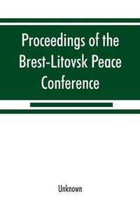 bokomslag Proceedings of the Brest-Litovsk Peace Conference