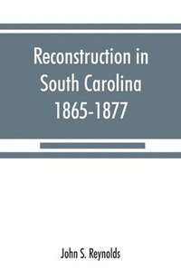 bokomslag Reconstruction in South Carolina, 1865-1877