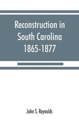 bokomslag Reconstruction in South Carolina, 1865-1877