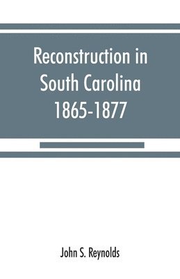 Reconstruction in South Carolina, 1865-1877 1