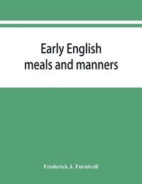 bokomslag Early English meals and manners