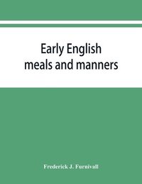bokomslag Early English meals and manners