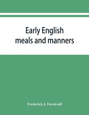 bokomslag Early English meals and manners