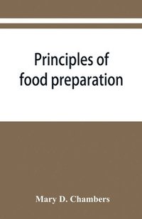 bokomslag Principles of food preparation; a manual for students of home economics