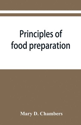 bokomslag Principles of food preparation; a manual for students of home economics